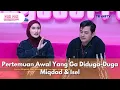 Pertemuan Awal Yang Ga Diduga-Duga Miqdad \u0026 Isel - PAGI PAGI AMBYAR (25/2/25) P2
