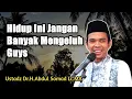 HIDUP INI JANGAN BANYAK MENGELUH || Ustadz Abdul Somad