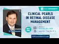 Clinical Pearls in Retinal Disease Management