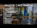 Download Lagu Akustik Cafe Santai 2023: Kumpulan Lagu Cover yang Menenangkan