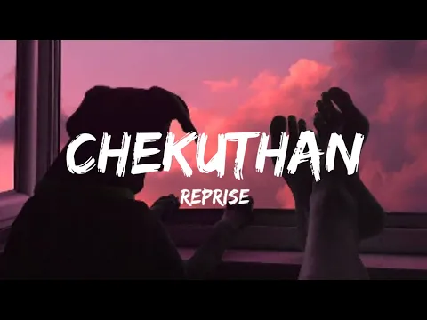 Download MP3 Chekuthan Reprise (Lyrics) - Ribin Richard X Nihal Sadiq