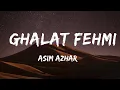 Download Lagu Galat Fehmi [LYRICS] - Asim Azhar