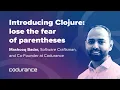 Introducing Clojure Lose the fear of parentheses