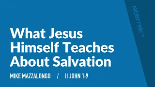 What Jesus Himself Teaches About Salvation