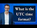 What is the UTC time format