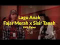 Download Lagu Lagu Anak - Fajar Merah X Sisir Tanah