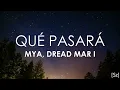 MYA, Dread Mar I - Qué Pasará (Letra)