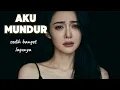 Lagu AKU MUNDUR — Saat Cinta Harus Mengalah 💔