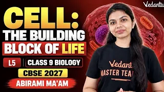 Cell :The building block of life L5 | Class 9 Biology | CBSE 2027 | Abirami Ma'am