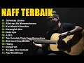 Download Lagu NAFF FULL ALBUM | POP NOSTALGIA 2000AN || Terendap Laraku || Akhirnya Ku Menemukanmu | Kenanglah Aku