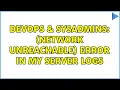 DevOps SysAdmins network unreachable error in my server logs 6 Solutions