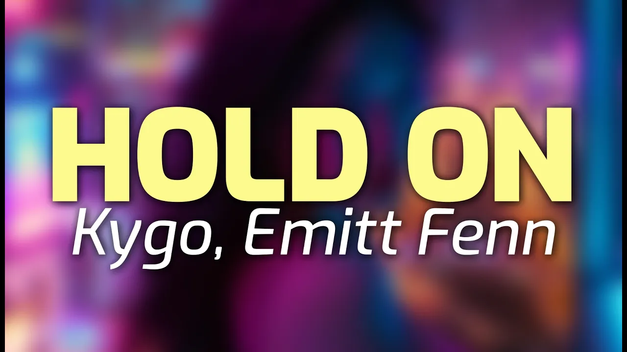 Kygo, Emmit Fenn - Hold On (Lyrics) Kygo, Emmit Fenn - Hold On (Lyrics)