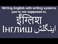 Writing English With Writing Systems You re Not Supposed To