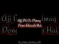 Aaj Dil Or Dimag Dono Kharab Hai { Shayari Status } || Attitude Boy ЁЯФе 4K Full Screen WhatsApp Status