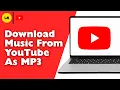 How To Download Music From YouTube As MP3 File - Step By Step