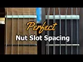 Nut Slot Spacing FOOLPROOF METHOD - Works for 12 Strings Too