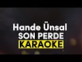 Hande Ünsal - Son Perde KARAOKE / SÖZLERİ