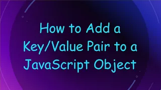 How to Add a Pair to a JavaScript Object