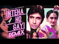 Download Lagu Inteha Ho Gayi Remix | Sharaabi | DJ Lijo X Dexstar