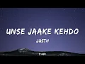Unse Jaake Kehdo - Justh | Lyrics 