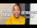 GENERAL DENTAL ASSISTING TO ORTHODONTIC ASSISTING My Experience Differences