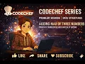 CodeChef Series Ageing Practice Problem in 500 difficulty rating