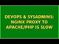 DevOps SysAdmins nginx proxy to is slow