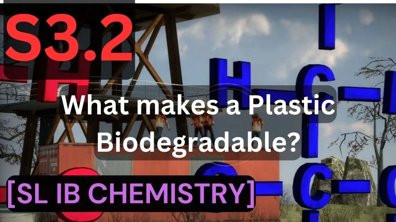 S.3.2 What makes a Polymer Biodegradable ? [SL IB CHEMISTRY]