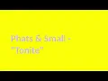 PHATS AND SMALL - "TONITE"  HQ AUDIO