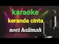 KERANDA CINTA-Noer Halimah || Karaoke