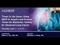Tissue is the Issue Using EBUS to Acquire Process Tissue for Biomarker Testing in Adv Lung Cancer