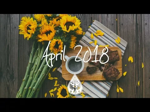 Indie/Rock/Alternative Compilation - April 2018 (1½-Hour Playlist)