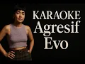 Lagu Agresif - Evo Karaoke