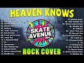 Lagu Rock Cover Songs | Non-stop Playlist 2026 🎸 Best OPM Rock Hits 2026 | Skate Avenue PH - Heaven Knows