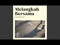 Lagu Melangkah Bersama (feat. Nugraha Saputera)