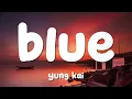 Download Lagu yung kai - blue (Lyrics)