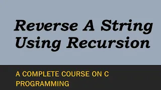 How To Reverse A string By Using Recursion In C Explained With An example Program