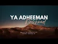 Ya Adheeman (slowed \u0026 reverb) | Ahmed Bukhatir nasheed