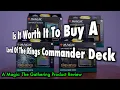 Is It Worth It To Buy A Lord Of The Rings Commander Deck A Magic The Gathering Product Review