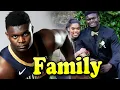 Zion Williamson Family With Father Mother and Girlfriend Tiana White 2023