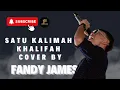 Download Lagu SATU KALIMAH - KHALIFAH COVER BY FANDY JAMES