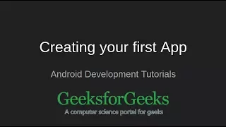 Android Development Tutorials Creating your first App GeeksforGeeks