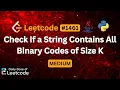 Rolling Hash Detects Pattern Check If a String Contains All Binary Codes of Size K LeetCode 1461