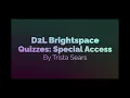 Modifying Quizzes for Special Access in D2L Brightspace