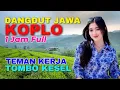 Download Lagu 1 JAM NONSTOP CAMPURSARI DANGDUT JAWA KOPLO ENAK DIDENGAR BASS EMPUK TEMAN KERJA TOMBO KESEL