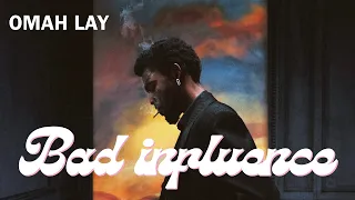 omah lay bad influence official lyrics video 