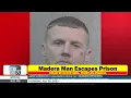 Madera Man escapes from Prison