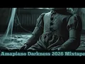 Lagu DJ NASTY _AMAPIANO DARKNESS 2026 MIXTAPE 