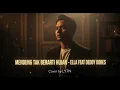 Lagu MENDUNG TAK BERARTI HUJAN - ELLA FEAT DEDDY DORES | COVER BY LY7N | SEDIH