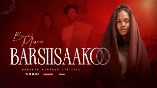 Barsiisaa Koo Bereket Megersa New Gospel Music Video 2025 
